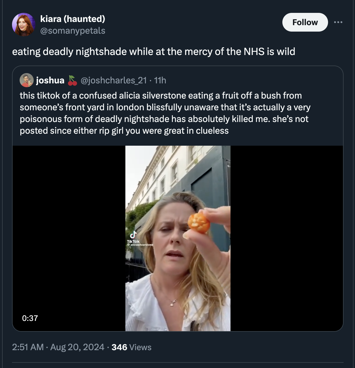 screenshot - kiara haunted eating deadly nightshade while at the mercy of the Nhs is wild joshua 2111h this tiktok of a confused alicia silverstone eating a fruit off a bush from someone's front yard in london blissfully unaware that it's actually a very 